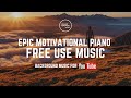 No Copyright Inspiring Epic Motivational Piano Background Music For Videos (Free To Use)