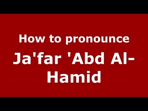 How to pronounce Ja'far 'Abd Al-Hamid (Arabic/Iraq) - PronounceNames.com