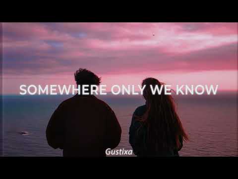 somewhere only we know (Gustixa & Rhianne)