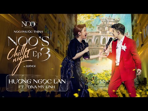 (Noo's Chill Night 3 - Hương Ngọc Lan) Noo Phước Thịnh thăng hoa cùng Diva Mỹ Linh