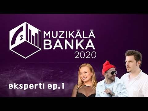 MUZIKĀLĀS BANKAS 2020 eksperti ep.1