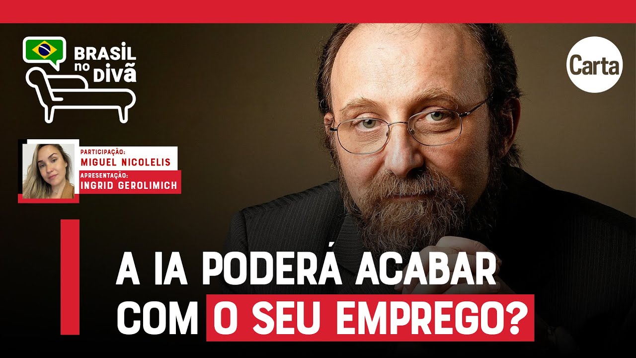 A INTELIGÊNCIA ARTIFICIAL VAI SUPERAR A MENTE HUMANA? | Brasil no Divã com MIGUEL NICOLELIS