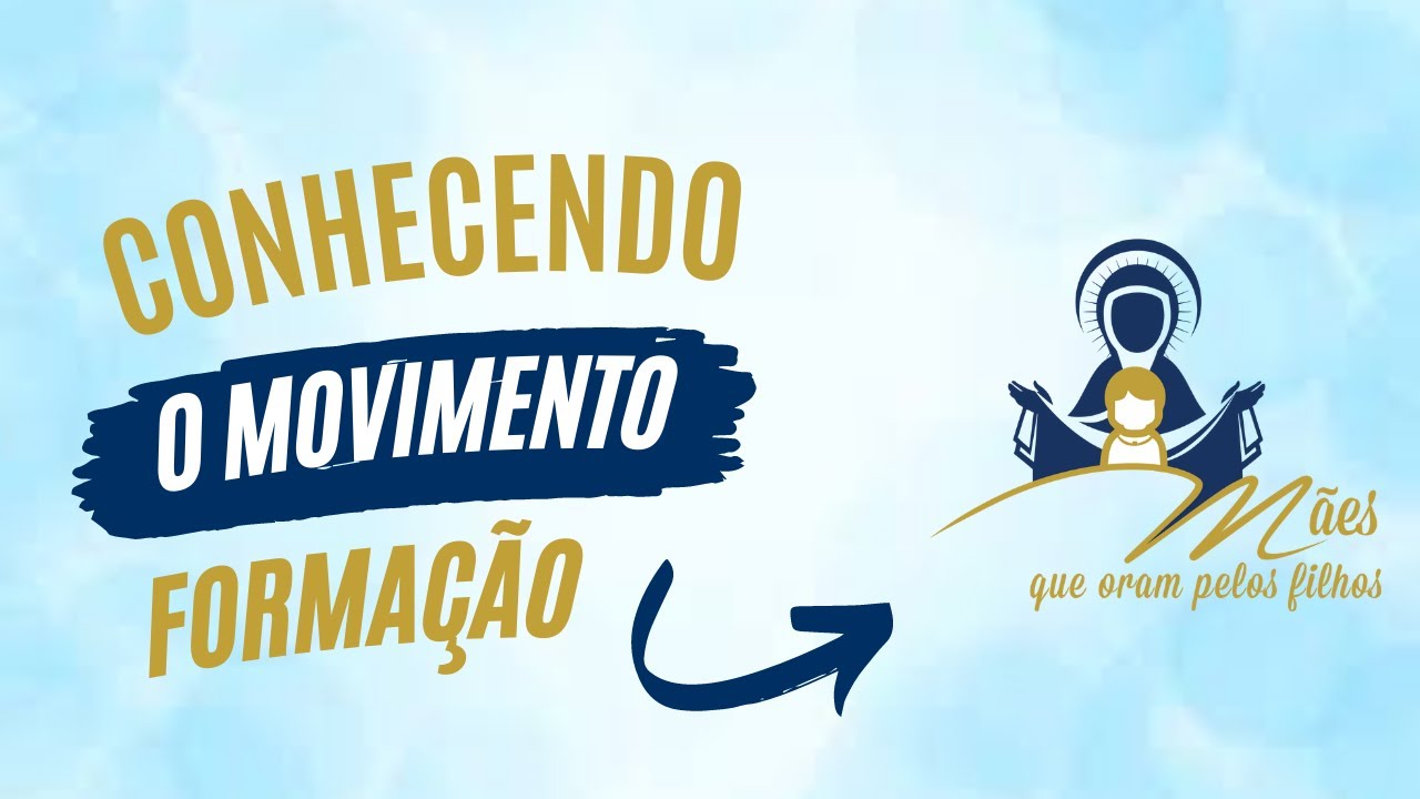 FORMAÇÃO - CONHECENDO O MOVIMENTO MÃES QUE ORAM PELOS FILHOS
