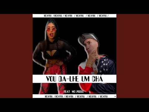 Vou Da-Lhe um Cha (feat. MC Picolé)