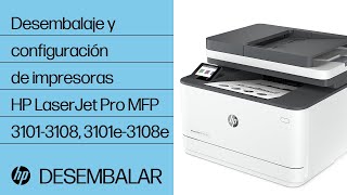 Desembalaje y configuración | HP LJ Pro MFP 3101-3108 y MFP 3101e-3108e | Impresoras HP