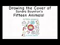 Drawing the Cover of Sandra Boynton’s “Fifteen Animals” Book
