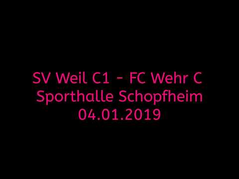 SV Weil C1 -  FC Wehr '04.01.2019' Sporthalle Schopfheim