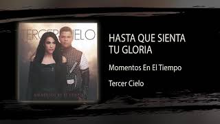 Hasta Que Sienta Tu Gloria - Tercer Cielo - Audio Oficial