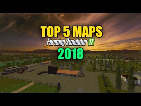 Farming Simulator 17 - Top 5 Maps For Farming Simulator 17 in 2018