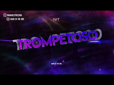 TROMPETOSO 102 🎺 - PERREO  - NAHU IN THE MIX
