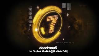 deadmau5 - Let Go feat. Grabbitz [Grabbitz Edit]