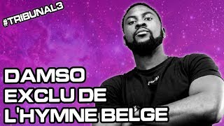 DAMSO NE CHANTERA PAS L&#39;HYMNE BELGE &quot;HUMAIN&quot; - Tribunal #3