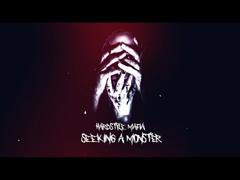Hardstyle Mafia - Seeking A Monster
