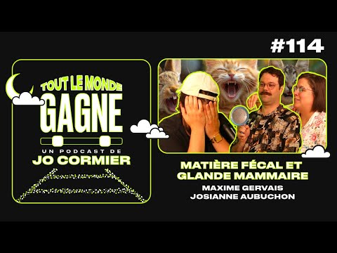 TLMG Ep 114 : JOSIANE AUBUCHON & MAXIME GERVAIS ( MATIÈRE FÉCAL ET GLANDE MAMMAIRE )