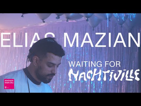 Elias Mazian // Waiting for NACHTIVILLE // pres. by Telekom Electronic Beats