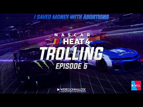 NASCAR Heat 4 Trolling EP 5 - Saving Money With Abortion and Calling Dibs