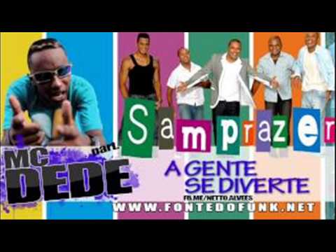 MC Dede Part Samprazer Agente se diverte 2013