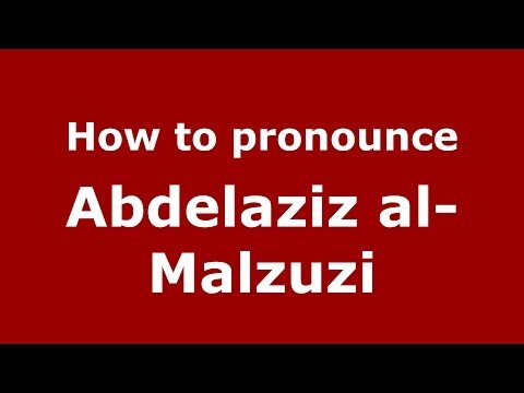 How to pronounce Abdelaziz al-Malzuzi (Arabic/Morocco) - PronounceNames.com