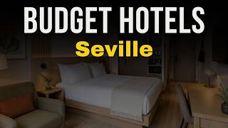 10 Affordable Hotels You Should Book in Seville 2026 | Seville Hotel Recommendat