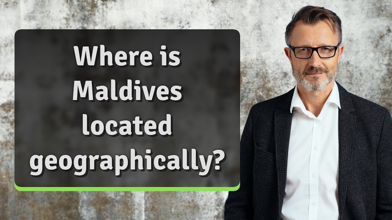 Where is Maldives located geographically?