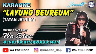 Download lagu KARAOKE LAYUNG BEUREUM - YAYAN JATNIKA │ MUSIC COVER BY WA EDEN mp3 Download lagu KARAOKE LAYUNG BEUREUM - YAYAN JATNIKA │ MUSIC COVER BY WA EDEN mp3