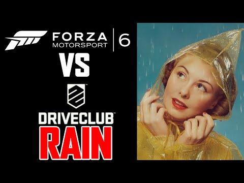 Forza 6 VS DriveClub Rain