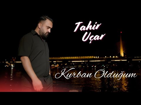 Tahir Uçar - Kurban Olduğum (Official Video)