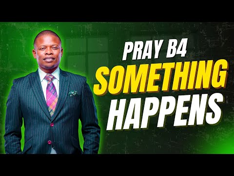 PRAY BEFORE SOMETHING HAPPENS | PROPHET SHEPHERD BUSHIRI