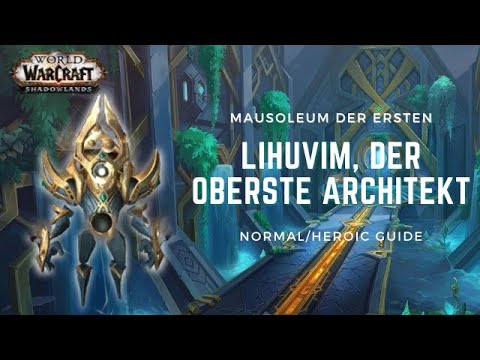Lihuvim, der oberste Architekt | GUIDE NHC/HC | Mausoleum der Ersten | WoW Shadowlands