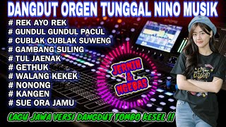 Download lagu DANGDUT ORGEN TUNGGAL ALBUM JAWA TOMBO KESEL NINO MUSIK REK AYO REK TUL JAENAK GETHUK GETHUK  mp3