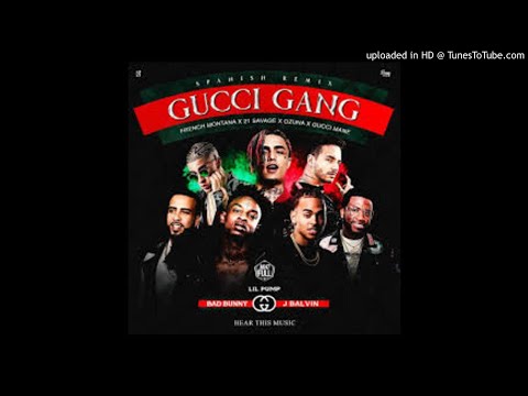 Gucci Gang remix - Lil Pump Ft Bad Bunny  J Balvin  French Montana  21 Savage  Ozuna y Gucci Man