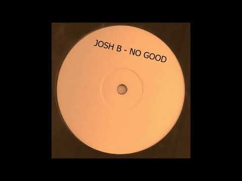 Josh B - No Good