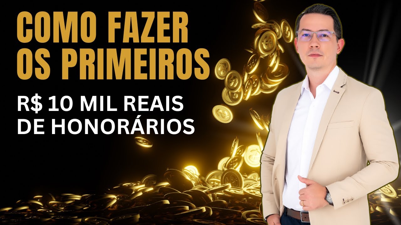 COMO FAZER OS PRIMEIROS R$ 10 MIL DE HONORÁRIOS?