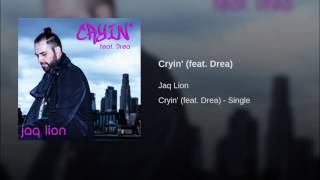 Cryin' - Jaq Lion (ft. Drea) video