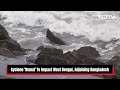 Remal Cyclone Update | Cyclone Remal To Make Landfall In Bengal, Warning Issued In Northeast Region - Video