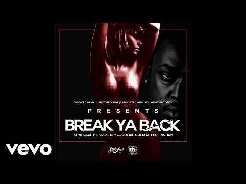 Str8-Lace - Break Ya Back (Audio) ft. Goldie Gold, ACKTUP
