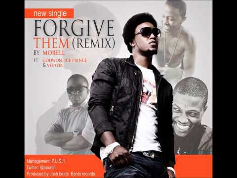 Morell - forgive them Remix ft Ice Prince,Vector & Godwon