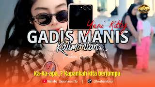 Download lagu Gadis Manis Kalimantan - Syahriyadi (Cover By: Yeni Kitty) | PRAHARA REMIX mp3
