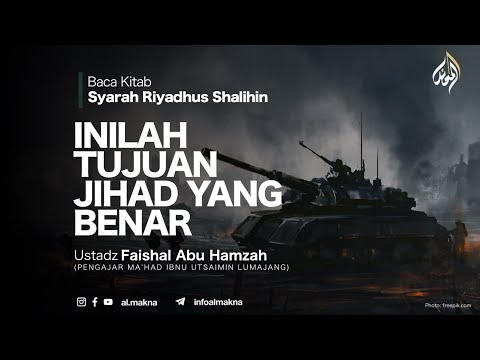 112. INILAH TUJUAN JIHAD YANG BENAR | Syarah Riyadhus Shalihin  - Ust. Faishal Abu Hamzah
