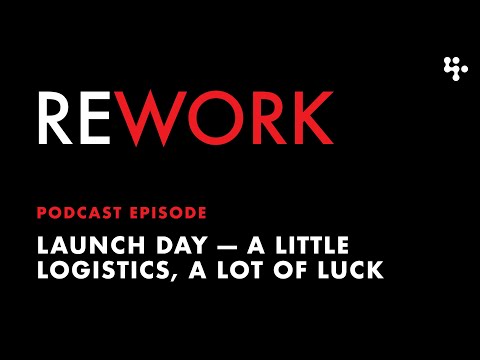 Launch Day: a little logistics, a lot of luck – REWORK