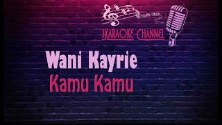 Download lagu (HQ KARAOKE) Wani Kayrie - Kamu Kamu mp3 Download lagu (HQ KARAOKE) Wani Kayrie - Kamu Kamu mp3