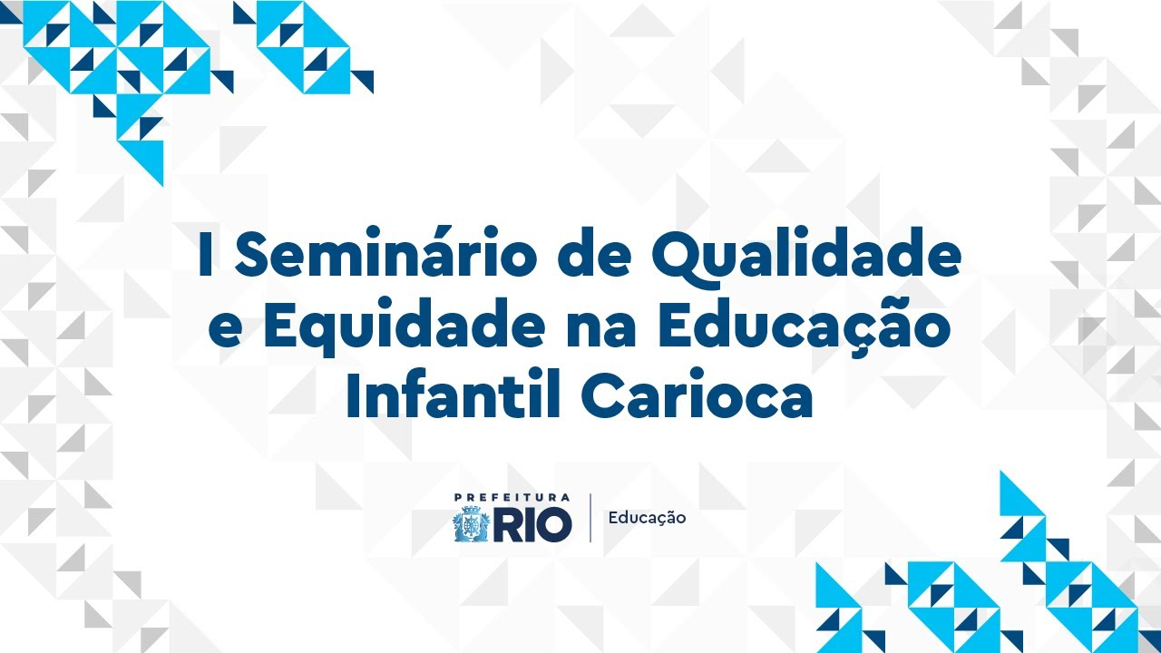 I Seminário de Qualidade e Equidade na Educação Infantil Carioca