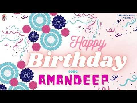 Amandeep Happy Birthday - Happy Birthday Video Song | Birthday Songs With Names #billionbestwishes