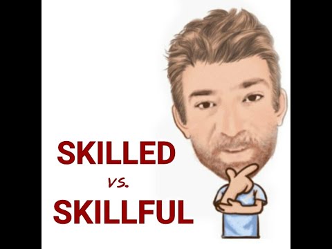 English Tutor Nick P Lesson (641) The Difference Between Skilled and Skillful