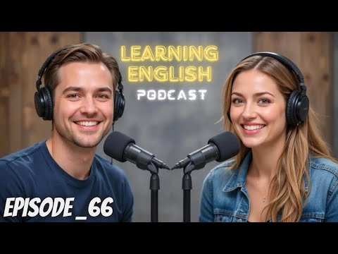 English Learning Fast Podcast | Episode 66 | English podcast | Podcast For Listening Practice