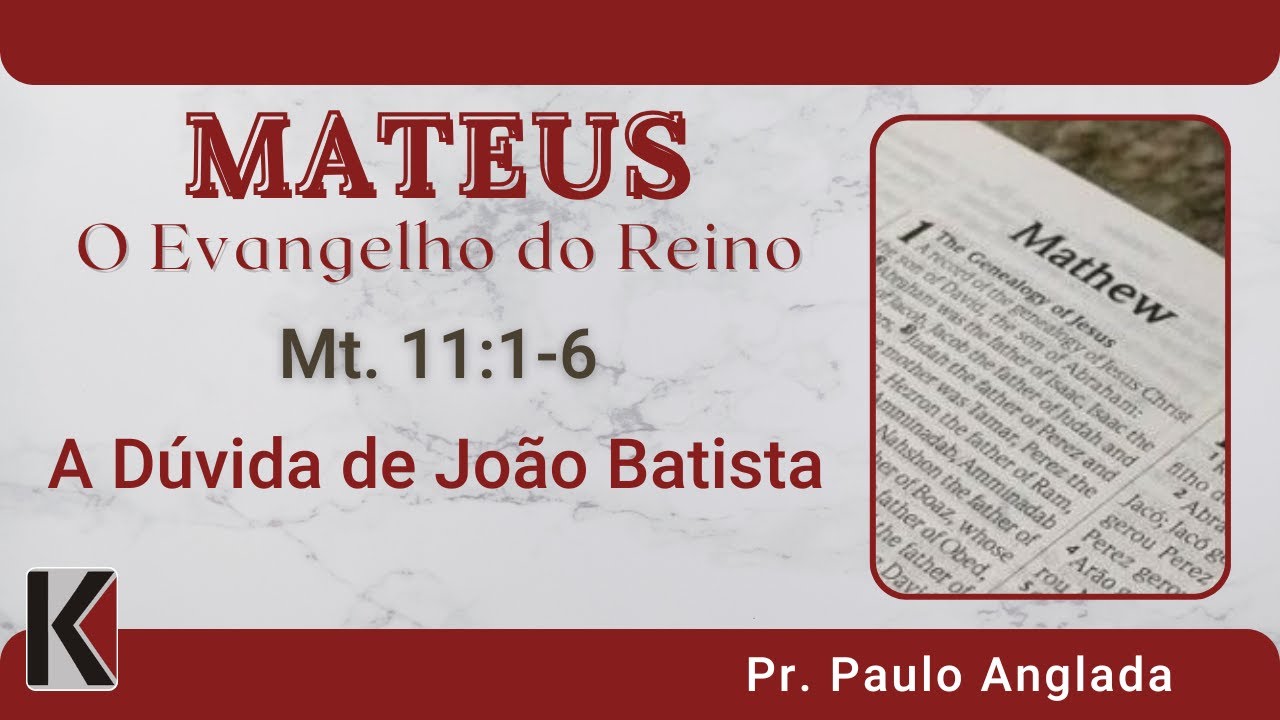 Mateus 11:1-6 MSG 68 - A Dúvida de João Batista