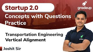 Vertical Alignment | Transportation Engineering | Startup 2.0 | Joshit Sir | Gradeup