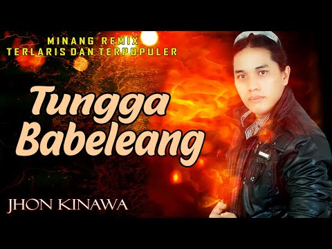 Jhon Kinawa - Tungga Babeleang || Pop Minang Remix Terpopuler (Official Music Video)