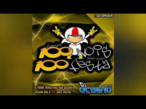EQUIPE 100 NÓIS 100 FESTA - DJ OCTAVIO RS