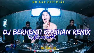 Download lagu Lagu Tiktok Viral ! KapthenpureK - Berhenti Kasihan [ DJ NU'BAE REMIX ] #BREAKBEAT mp3